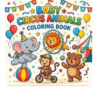 Baby Circus Animals Coloring Book for Toddlers: Fun and Easy Cute Animal Coloring Pages for Kids Ages 2 to 4