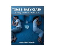 BABY CLASH: Comprendre les mécanismes qui brisent le couple après bébé