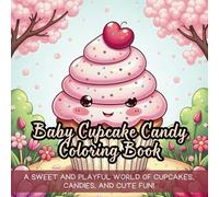 Baby Cupcake Candy Coloring Book: Cute coloring book for kids, coloring book for adults, kawaii coloring book, Coloring Book for Adults and Kids, Bold and Easy, cupcake coloring fun