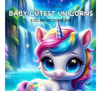 Baby Cutest Unicorns Vol.1 (Cutest Baby Unicorns)