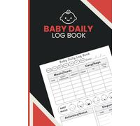 Baby Daily Log Book: Daily Infant Care Tracker for Feeding Times, Nap Schedules, Diaper Records, Mood Monitoring, Activity Notes and Caregiver Communication