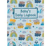 Baby Daily Log Book For Boy: Baby Logbook Tracker for Newborns, Breastfeeding Journal, Sleeping, Diapers, Activities, and More.