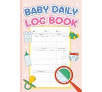 Baby Daily Log Book: Makes it easier to keep your baby's daily routine clear, organised, and easy to review.