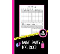 Baby Daily Log Book: The Ultimate Tracking Journal for New Parents & Nannies | Track Feedings, Sleep, Diapers & Milestones | Pink Cover , 6 x 9 Inches, 110 Pages