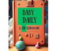 Baby Daily Log Book, Track Feedings, Diapers, Sleep, and More,Newborn Care Journal for Busy Parents, Daily Infant Tracker for Nursing, Bottle Feeding, ... First YearNew Moms, Dads, and Caregivers