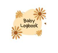 Baby Daily Logbook: Newborn Baby Daily Tracker Log Book: Keep Track of Sleep, Feeding, Diaper Changes and much more. | Breastfeeding Record Tracking | Baby Log Journal Gifts