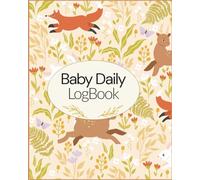 Baby Daily Logbook: Track Feeding, Diapers, Sleep, Weight, and More for Your Newborn: A Guided Infant Journal to Record Routines, Monitor Growth, and Support New Parents