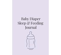 Baby Diaper Sleep & Feeding Journal