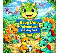 Baby Dino Adventure Coloring Book: Cute Baby Dinosaur Coloring Pages for Toddlers and Kids Ages 3-6 | Easy, Simple & Single-Sided