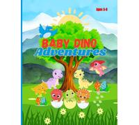 Baby Dino Adventures: 50 Fun Colouring Pages And 10 Easy Activities For Kids Ages 3-6