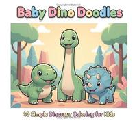 Baby Dino Doodles: 40 Simple Dinosaur Coloring for Kids
