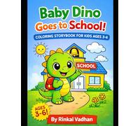Baby Dino Goes to School A Fun Coloring Storybook for Kids Ages 3-6 (Baby Dino Learning & Coloring Series (Ages 3-6))