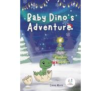 BABY DINO’S ADVENTURES: The Baby Dino at Christmas, He Lost His Mom