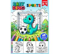Baby Dino Sports: A Fun and Educational Activity Coloring Book for Kids Ages 3-7 featuring cute Dinosaurs Playing 48 Sports
