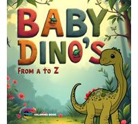 Baby Dino's: From A to Z Coloring Book