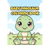 Baby Dinosaur Coloring Book: 30 Adorable Baby Dinosaurs to Color - Fun Coloring Book for Kids Ages 3-8 with T-Rex, Triceratops, Stegosaurus & More! (Dinosaur Friends Coloring Book Series)