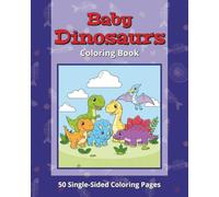 Baby Dinosaur Coloring Book: 50 Adorable Single-Sided Coloring Pages for All Ages - Fun, Easy, and Relaxing!