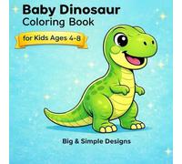 Baby Dinosaur Coloring Book: Cute and Easy Dino Coloring Pages for Kids Ages 4-8 with 30 Fun Designs + 1 Bonus Drawing Page