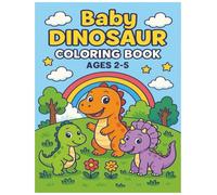 Baby Dinosaur Coloring Book For Kids Ages 2-5: 50 Fun Cute Dinosaurs To Color & Learn