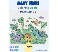 Baby Dinosaur Coloring Book for Kids Ages 3-6: Cute and Simple Coloring Pages with Adorable Baby Dinosaurs