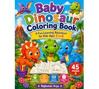 Baby Dinosaur Coloring Book for Kids Ages 3-6: Cute Baby Dinosaurs Learning Adventure with Easy Coloring Pages, Fun Activities, Simple Designs, and ... Learning Fun for Toddlers and Kindergarteners