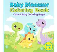 Baby Dinosaur Coloring Book for Kids Ages 3-6: Cute & Easy Coloring Pages for Toddlers and Preschool Kids
