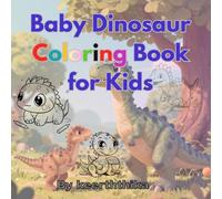 Baby Dinosaur Coloring Book for Kids: Cute & Friendly Dino Drawings for Little Artists