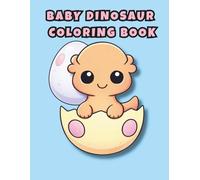 Baby Dinosaur Coloring Book: Simple and Cute Coloring Pages for Toddlers Ages 3-5 (Cute Baby Dinos)