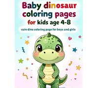 Baby dinosaur coloring pages for kids age 4-8: cute dino coloring page for boys and girls
