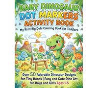 Baby Dinosaur Dot Markers Activity Book: My First Big Dots Coloring Book for Toddlers | Over 50 Adorable Dinosaur Designs for Tiny Hands | Easy and ... (Bold and Easy Little Hands Learning Series)