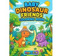 Baby Dinosaur Friends Coloring Book: 50 Cute and Easy Dinosaur Coloring Pages, Mazes and Fun Activities for Kids Ages 3-6