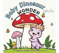Baby Dinosaur Wonder: Bold & Simple Coloring Book, 55 Fantastical and Fun Scenes for Creative Kids, Teens and Adults