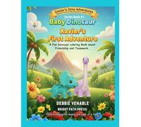 Baby Dinosaur Xavier's First Adventure: A Fun Dinosaur Coloring Book about Friendship & Teamwork (Xavier's Dino Adventures)
