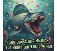 Baby-Dinosaurier-Malbuch für Kinder von 4 bis 8 Jahren: Süße und einfache Dinosaurier-Ausmalbilder mit großen, einfachen Formen für Vorschule und Kindergarten - für Jungen und Mädchen