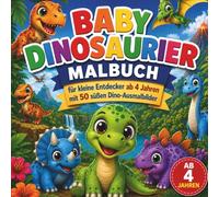 Baby Dinosaurier Malbuch für kleine Entdecker ab 4 Jahren mit 50 süßen Dino-Ausmalbildern