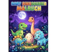 Baby Dinosaurier Malbuch: Niedliche und einfache Dinosaurier Ausmalbilder für kleine Künstler von 3 bis 8 Jahren