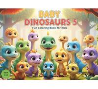 BABY DINOSAURS 5: Fun Coloring Book for Kids