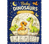 Baby Dinosaurs Coloring Book: 100 Adorable Dino Scenes to Color for Kids Ages 3-8 | Cute, Fun & Easy Line Art for Creative Little Hands