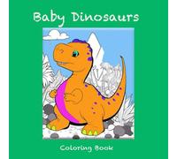 Baby Dinosaurs: Coloring Book
