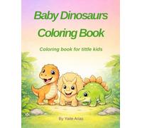 Baby Dinosaurs Coloring Book: Coloring book for little kids (Learn and Color with Joy)