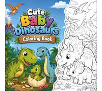 Baby Dinosaurs Coloring Book: Cute Baby Dinosaurs with Their Loving Parents | Fun and Easy Coloring Book for Kids Ages 4-8