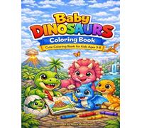 Baby Dinosaurs Coloring Book for Kids Ages 3-8: Cute and Simple Dinosaur Coloring Pages for Toddlers, Preschool and Early Learners
