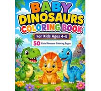 Baby Dinosaurs Coloring Book for Kids Ages 4-8: 50 Cute Dinosaur Coloring Pages with Big, Easy Designs for Boys and Girls