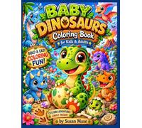 Baby Dinosaurs Coloring Book: for Kids and Adults