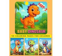 Baby Dinosaurs Coloring Book for Kids: Cute & Adorable Baby Dinos | Fun Coloring Book for Toddlers Ages 3-8 (Baby Dinosaur Coloring Adventure Series)