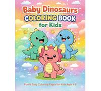 Baby Dinosaurs Coloring Book for Kids: Fun and Easy Coloring Pages for Kids Ages 4-8 | Adorable Baby Dinosaurs with Color Guides | Big Simple Designs for Boys and Girls