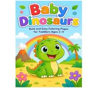 Baby Dinosaurs Coloring Book for Toddlers Ages 2-4: Bold and Easy Coloring Pages with Simple, Low-Clutter Dinosaur Illustrations for Little Hands