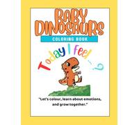 Baby Dinosaurs Coloring Book "How I feel Today?"