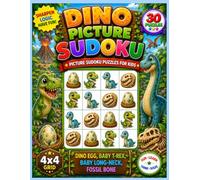 Baby Dinosaurs Picture Sudoku for Kids : 30 Fun 4x4 Visual Logic Puzzles with Dino Egg, Baby T-Rex, Baby Triceratops & Baby Stegosaurus | Easy to Challenge Brain Games for Children