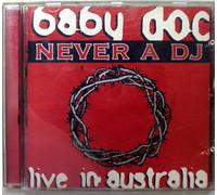 Baby Doc - Never a D.J: Live from Aust